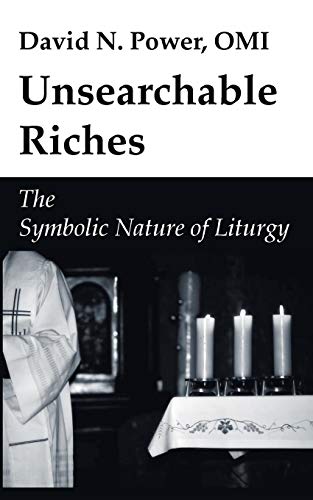 Beispielbild fr Unsearchable Riches: The Symbolic Nature of Liturgy zum Verkauf von Windows Booksellers