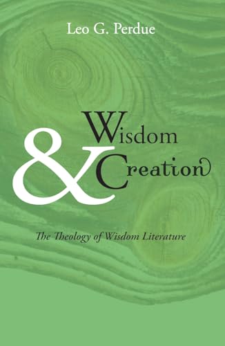 9781606080221: Wisdom & Creation: The Theology of Wisdom Literature