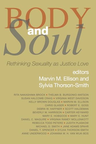 Beispielbild fr Body and Soul: Rethinking Sexuality as Justice Love zum Verkauf von Windows Booksellers