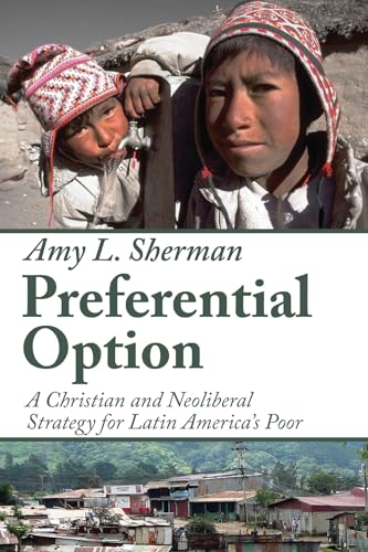 9781606080283: Preferential Option: A Christian and Neoliberal Strategy for Latin America's Poor