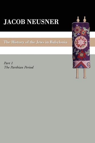 Beispielbild fr A History of the Jews in Babylonia, Part 1: The Parthian Period zum Verkauf von Lakeside Books