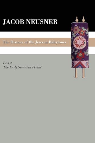 Beispielbild fr A History of the Jews in Babylonia, Part II: The Early Sasanian Period (South Florida Studies in the History of Judaism) zum Verkauf von HPB-Red