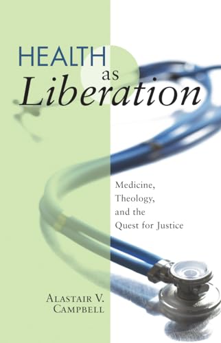 Beispielbild fr Health as Liberation: Medicine, Theology, and the Quest for Justice zum Verkauf von Windows Booksellers