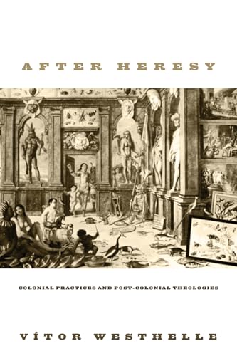 Beispielbild fr After Heresy: Colonial Practices and Post-Colonial Theologies zum Verkauf von Windows Booksellers