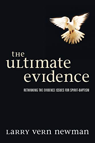 Beispielbild fr The Ultimate Evidence: Rethinking the Evidence Issues for Spirit-baptism zum Verkauf von Lakeside Books