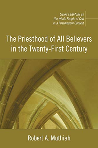 9781606080948: The Priesthood of All Believers in the Twenty-First Century: Living Faithfully as the Whole People of God in a Postmodern Context