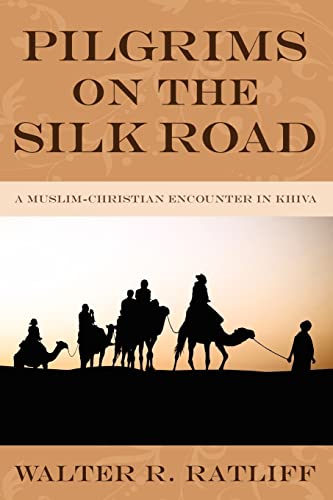 Beispielbild fr Pilgrims on the Silk Road/A Muslim-Christian Encounter in Khiva zum Verkauf von Book ReViews