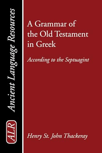 A Grammar of the Old Testament in Greek: According to the Septuagint (Ancient Language Resources) (9781606081662) by Thackeray, H. St. J.