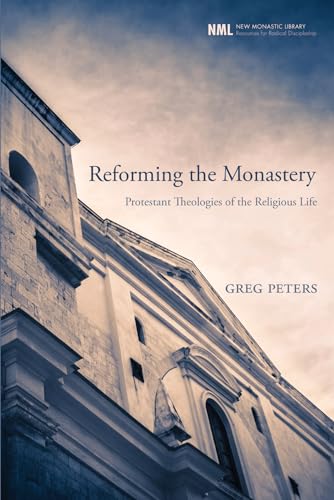 9781606081730: Reforming the Monastery: Protestant Theologies of the Religious Life