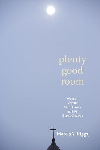 Beispielbild fr Plenty Good Room: Women Versus Male Power in the Black Church zum Verkauf von Chiron Media