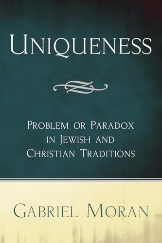 Beispielbild fr Uniqueness: Problem or Paradox in Jewish and Christian Traditions zum Verkauf von Windows Booksellers