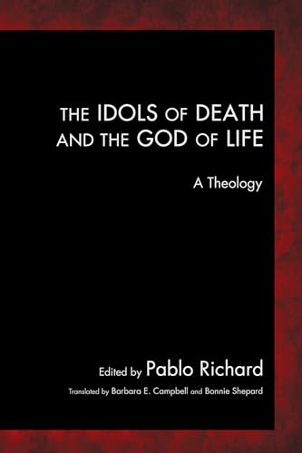 9781606082331: The Idols of Death and the God of Life: A Theology