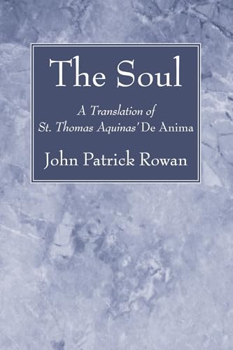 Stock image for The Soul: A Translation of St. Thomas Aquinas' De Anima for sale by GF Books, Inc.