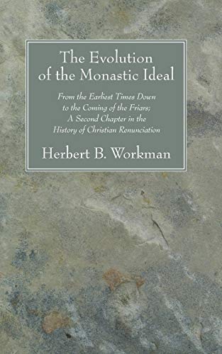 Imagen de archivo de The Evolution of the Monastic Ideal: From the Earliest Times Down to the Coming of the Friars; A Second Chapter in the History of Christian Renunciation a la venta por Heisenbooks