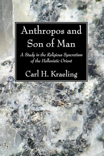 Beispielbild fr Anthropos and Son of Man: A Study in the Religious Syncretism of the Helenistic Orient zum Verkauf von Windows Booksellers