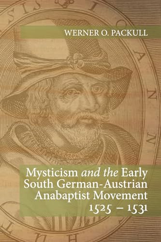 Imagen de archivo de Mysticism and the Early South German - Austrian Anabaptist Movement 1525 - 1531 a la venta por Lucky's Textbooks