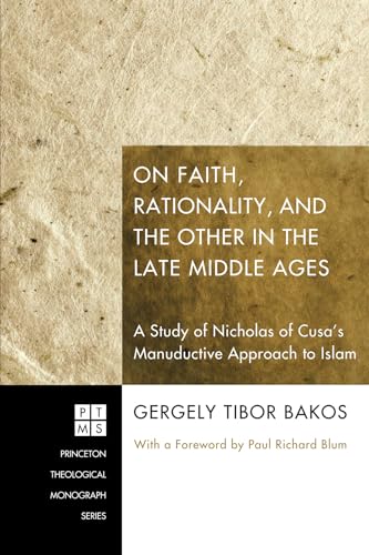 Beispielbild fr On Faith, Rationality, and the Other in the Late Middle Ages: A Study of Nicholas of Cusa's Manuductive Approach to Islam zum Verkauf von Chiron Media