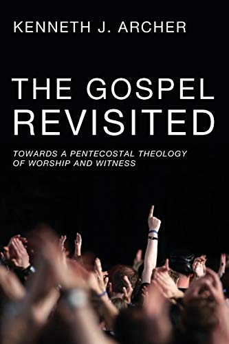 Stock image for The Gospel Revisited : Towards a Pentecostal Theology of Worship and Witness for sale by Better World Books