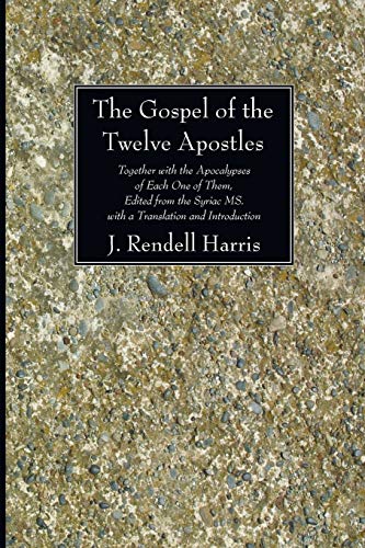 9781606083512: The Gospel of the Twelve Apostles: Together with the Apocalypses of Each One of Them, Edited from the Syriac MS. with a Translation and Introduction