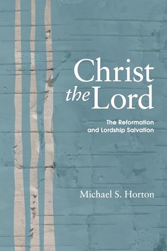 9781606083680: Christ the Lord: The Reformation and Lordship Salvation