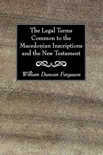 Beispielbild fr The Legal Terms Common to the Macedonian Inscriptions and the New Testament zum Verkauf von Windows Booksellers