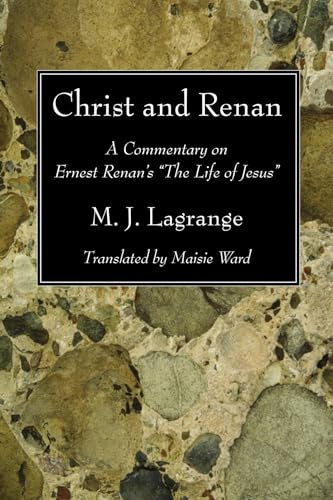 Beispielbild fr Christ and Renan: A Commentary on Ernest Renan's "The Life of Jesus" zum Verkauf von Windows Booksellers