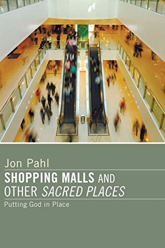 Stock image for Shopping Malls and Other Sacred Spaces: Putting God in Place for sale by BooksRun