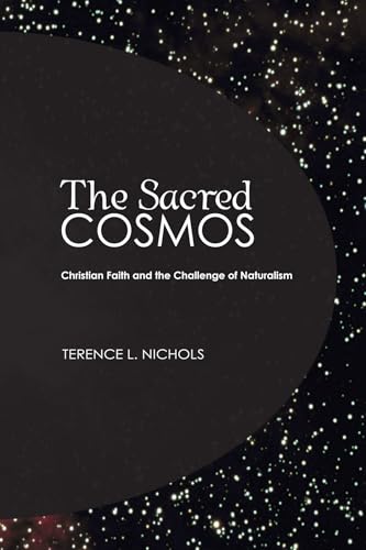 Stock image for The Sacred Cosmos: Christian Faith and the Challenge of Naturalism (Christian Practice of Everyday Life (Wipf & Stock)) for sale by Indiana Book Company