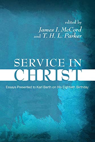 Beispielbild fr Service in Christ: Essays Presented to Karl Barth on His Eightieth Birthday zum Verkauf von Windows Booksellers