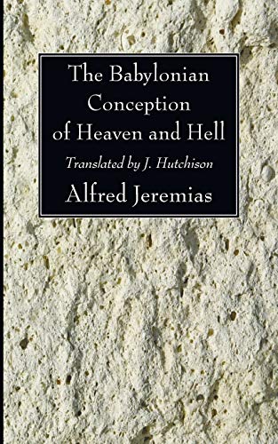 Imagen de archivo de The Babylonian Conception of Heaven and Hell a la venta por Lakeside Books