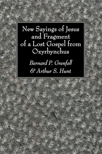 Beispielbild fr New Sayings of Jesus and Fragment of a Lost Gospel from Oxyrhynchus zum Verkauf von Lakeside Books