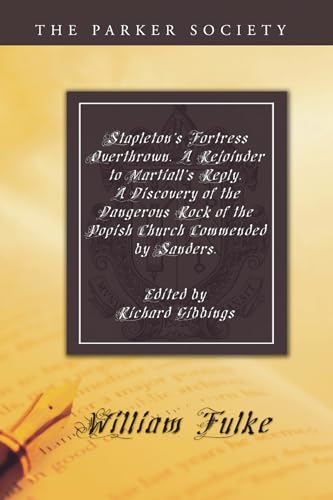 Beispielbild fr Stapleton's Fortress Overthrown. A Rejoinder to Martiall's Reply. A Discovery of the Dangerous Rock of the Popish Church Commended by Sanders. zum Verkauf von Chiron Media