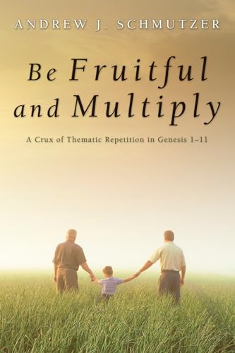 Beispielbild fr Be Fruitful and Multiply: A Crux of Thematic Repetition in Genesis 1-11 zum Verkauf von Windows Booksellers