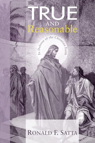9781606084861: True and Reasonable: In Defense of the Christian Faith