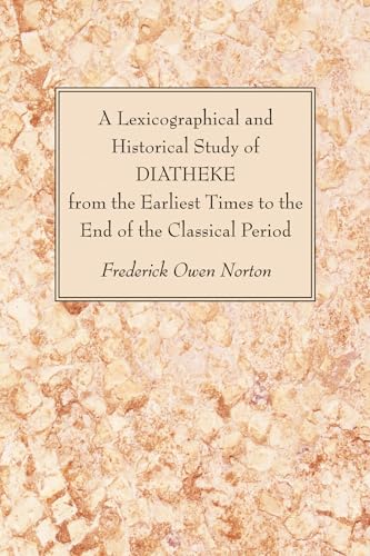Beispielbild fr A Lexicographical and Historical Study of DIATHEKE from the Earliest Times to the End of the Classical Period zum Verkauf von Lakeside Books