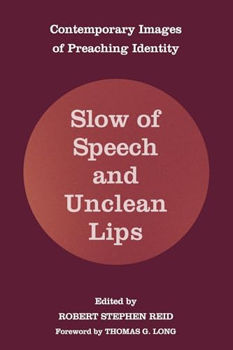 Beispielbild fr Slow of Speech and Unclean Lips: Contemporary Images of Preaching Identity zum Verkauf von Windows Booksellers