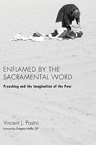 Beispielbild fr Enflamed by the Sacramental Word: Preaching and the Imagination of the Poor zum Verkauf von BooksRun