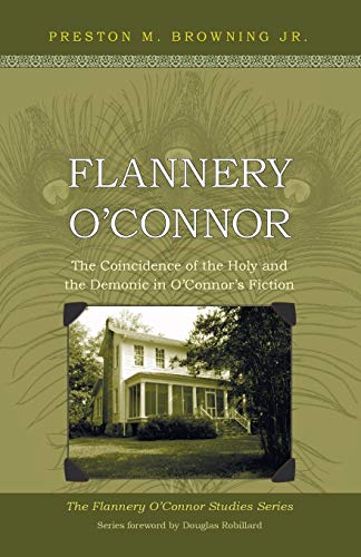 Stock image for Flannery O'Connor: The Coincidence of the Holy and the Demonic in O'Connor's Fiction for sale by THE SAINT BOOKSTORE