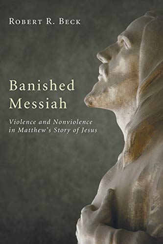 Stock image for Banished Messiah: Violence and Nonviolence in Matthew's Story of Jesus for sale by Open Books