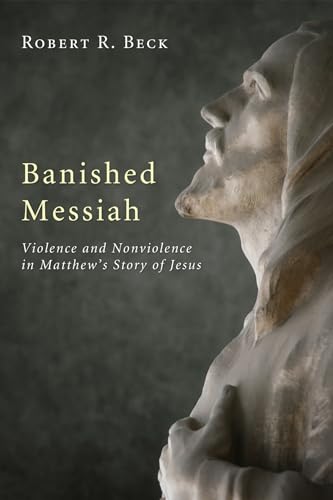 Stock image for Banished Messiah: Violence and Nonviolence in Matthew's Story of Jesus for sale by Windows Booksellers