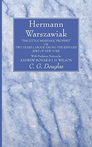 Stock image for Hermann Warszawiak: The Little Messianic Prophet or Two Years Labour Among the Refugee Jews of New York for sale by Lakeside Books