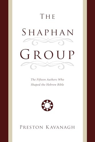 Stock image for The Shaphan Group: The Fifteen Authors Who Shaped the Hebrew Bible for sale by Chiron Media