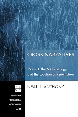 Beispielbild fr Cross Narratives: Martin Luther's Christology and the Location of Redemption zum Verkauf von Windows Booksellers