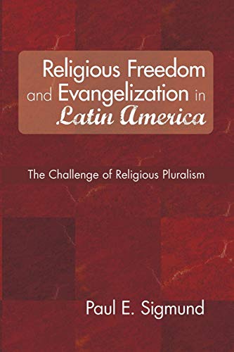 Beispielbild fr Religious Freedom and Evangelization in Latin America: The Challenge of Religious Pluralism zum Verkauf von Windows Booksellers