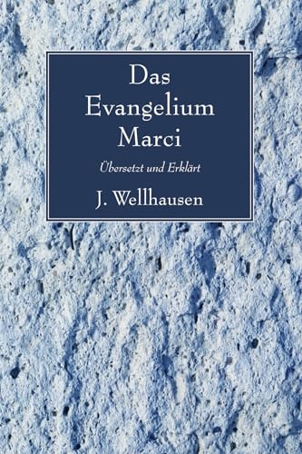 Beispielbild fr Das Evangelium Marci: Ubersetzt und Erklart von J. Wellhausen zum Verkauf von Windows Booksellers