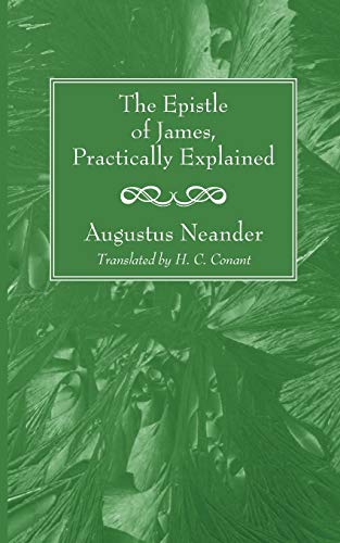 The Epistle of James, Practically Explained (9781606086834) by Neander, Augustus