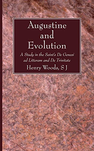 Beispielbild fr Augustine and Evolution: A Study in the Saint's De Genesi ad Litteram and De Trinitate zum Verkauf von Windows Booksellers