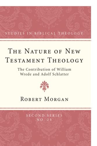 9781606087077: The Nature of New Testament Theology: The Contribution of William Wrede and Adolf Schlatter: 25 (Studies in Biblical Theology, Second)