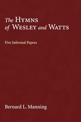 Beispielbild fr The Hymns of Wesley and Watts: Five Informal Papers zum Verkauf von Windows Booksellers