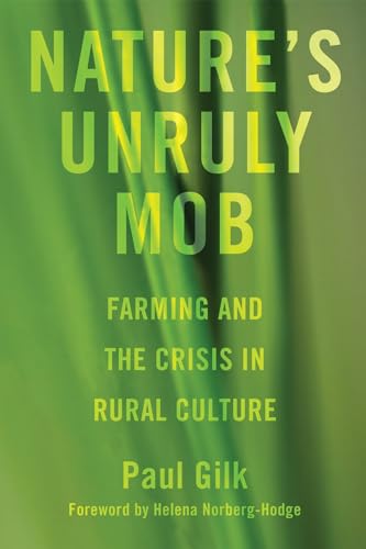 Beispielbild fr Nature's Unruly Mob: Farming and the Crisis in Rural Culture zum Verkauf von Windows Booksellers